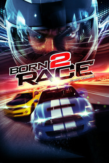 Tốc Độ Chết Người - Born to Race: Fast Track (2014)
