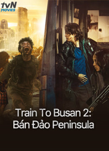 Train To Busan 2: Bán Đảo Peninsula - v   (2020)