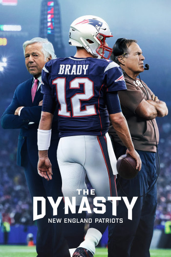 Triều Đại Của New England Patriots - The Dynasty: New England Patriots (2024)