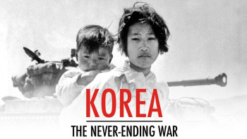 Triều Tiên: Cuộc Chiến Không Hồi Kết - Korea: The Never-Ending War