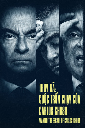 Truy Nã: Cuộc Trốn Chạy Của Carlos Ghosn - Wanted: The Escape of Carlos Ghosn (2023)
