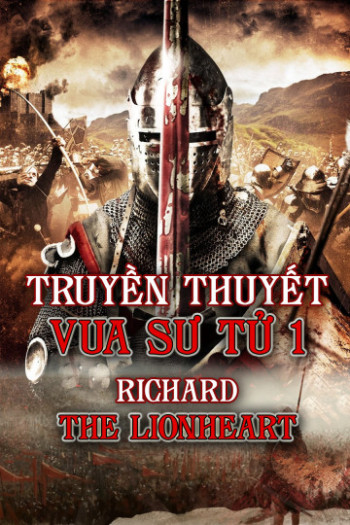 Truyền Thuyết Vua Sư Tử 1 - Richard The Lionhearted