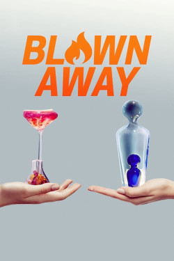Tuyệt phẩm thủy tinh (Phần 1) - Blown Away (Season 1) (2019)