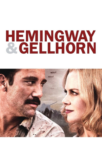 Văn Hào Trên Chiến Trận - Hemingway & Gellhorn (2012)