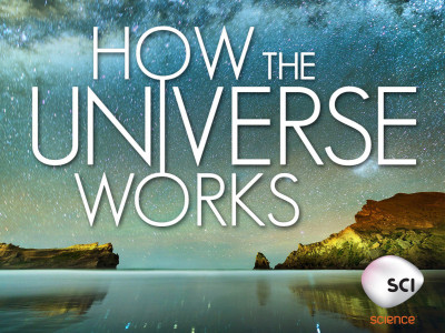 Vũ trụ hoạt động như thế nào (Phần 1) - How the Universe Works (Season 1)