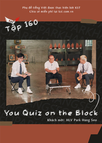 You Quiz on the Block - You Quiz on the Block - HLV Park Hang Seo (Vietsub tập 160)
